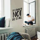 Vinyl Wall Art Decal - It's Okay To Not Do It At All - Modern Trendy Motivational Quote For Home Bedroom Apartment Quote - Positive Dorm Room Indoor Living Room Decor   3