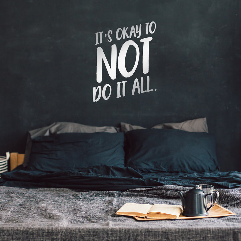 Vinyl Wall Art Decal - It's Okay To Not Do It At All - 25" x 20" - Modern Trendy Motivational Quote For Home Bedroom Apartment Quote - Positive Dorm Room Indoor Living Room Decor White 25" x 20" 4