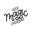 Vinyl Wall Art Decal - Seek Magic Everyday - Modern Positive Inspirational Trendy Home Bedroom Living Room Indoor Work Office Apartment Household Decor Design