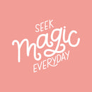 Vinyl Wall Art Decal - Seek Magic Everyday - 21" x 27" - Modern Positive Inspirational Trendy Home Bedroom Living Room Indoor Work Office Apartment Household Decor Design White 21" x 27"