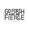 Vinyl Wall Art Decal - Go Forth And Be Fierce - Modern Motivational Home Office Living Room Quote - Positive Encouraging Apartment Bedroom Work Indoor Decor