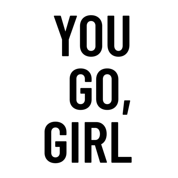 Vinyl Wall Art Decal - You Go Girl - Inspirational Women's Trendy Modern Female Home Indoor Apartment Living Room Bedroom Office Dorm Room Work Decoration Quote