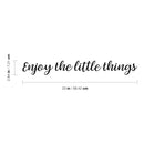 Vinyl Wall Art Decal - Enjoy The Little Things - 2.84" x 23" - Trendy Cursive Modern Life Home Bedroom Living Room Work Office Indoor Outdoor Apartment Workplace Decor Quote Black 2.84" x 23" 4