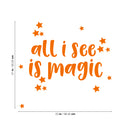 Vinyl Wall Art Decal - All I See Is Magic - 21" x 23" - Modern Positive Inspirational Trendy Stars Home Bedroom Living Room Indoor Work Office Apartment Household Decor Design Orange 21" x 23"