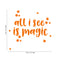 Vinyl Wall Art Decal - All I See Is Magic - 21" x 23" - Modern Positive Inspirational Trendy Stars Home Bedroom Living Room Indoor Work Office Apartment Household Decor Design Orange 21" x 23"