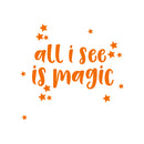 Vinyl Wall Art Decal - All I See Is Magic - 21" x 23" - Modern Positive Inspirational Trendy Stars Home Bedroom Living Room Indoor Work Office Apartment Household Decor Design Orange 21" x 23" 4