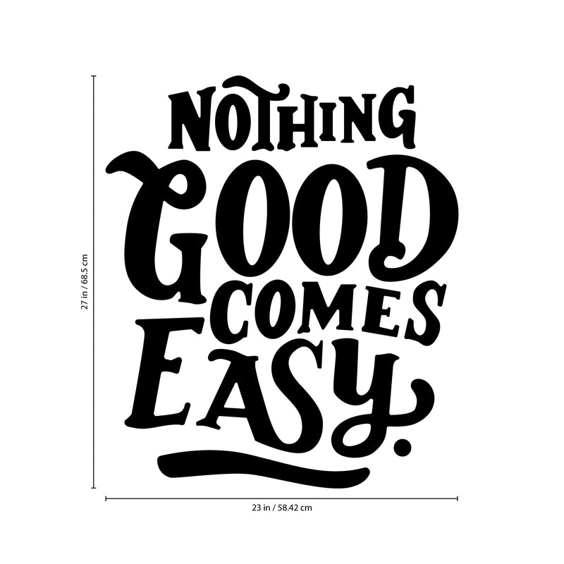 Vinyl Wall Art Decal - Nothing Good Comes Easy - Modern Motivational Life Quote For Home Bedroom Office Workplace Classroom Apartment Living Room School Decor   3