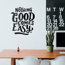 Vinyl Wall Art Decal - Nothing Good Comes Easy - Modern Motivational Life Quote For Home Bedroom Office Workplace Classroom Apartment Living Room School Decor   4