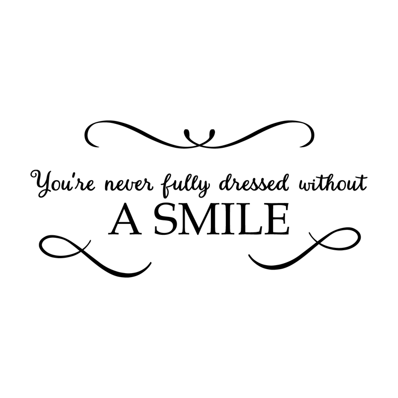 Vinyl Wall Art Decal - You're Never Fully Dressed Without A Smile - 10.5" x 22" - Inspirational Modern Trendy Home Bedroom Work Apartment Living Room Office Life Quote Decor Black 10.5" x 22"