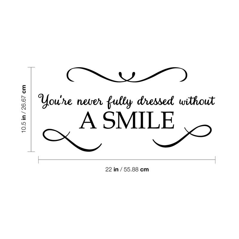 Vinyl Wall Art Decal - You're Never Fully Dressed Without A Smile - 10. Inspirational Modern Trendy Home Bedroom Work Apartment Living Room Office Life Quote Decor   5