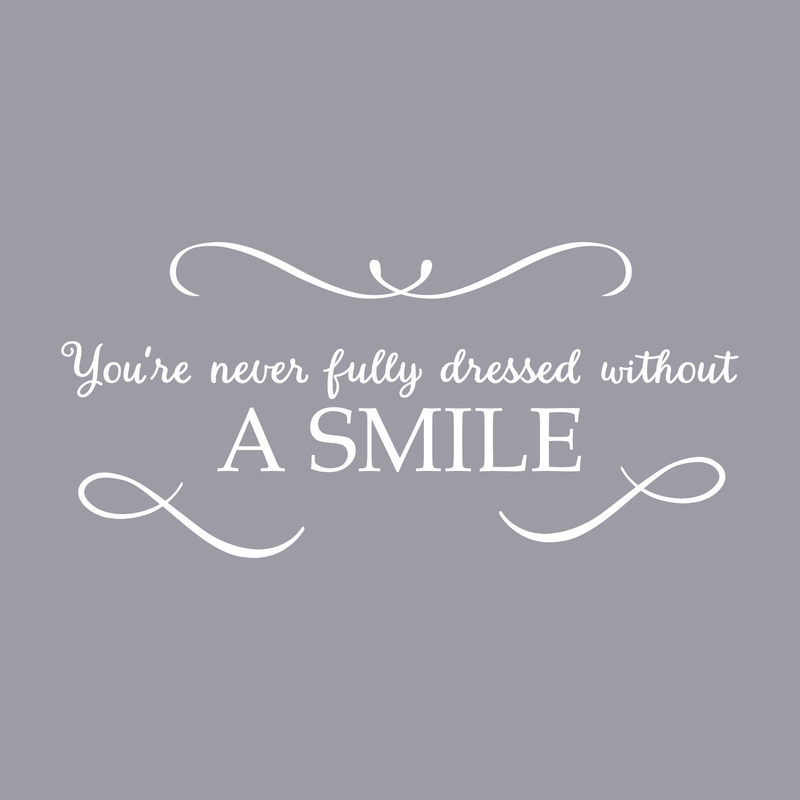 Vinyl Wall Art Decal - You're Never Fully Dressed Without A Smile - 10.5" x 22" - Inspirational Modern Trendy Home Bedroom Work Apartment Living Room Office Life Quote Decor White 10.5" x 22" 3