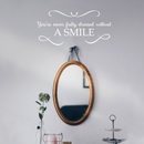 Vinyl Wall Art Decal - You're Never Fully Dressed Without A Smile - 10.5" x 22" - Inspirational Modern Trendy Home Bedroom Work Apartment Living Room Office Life Quote Decor White 10.5" x 22" 5