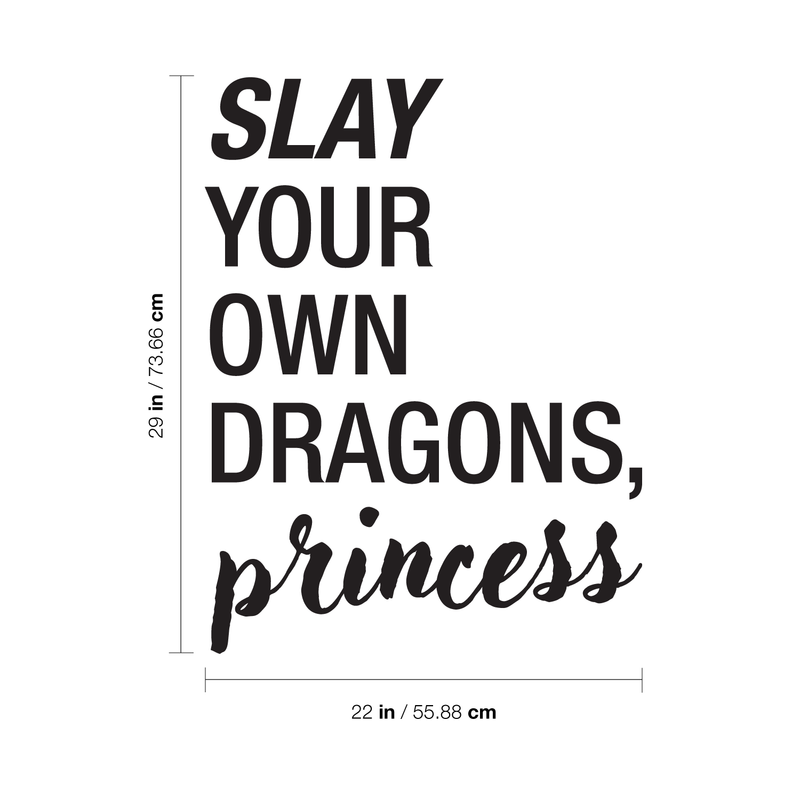 Vinyl Wall Art Decal - Slay Your Own Dragons; Princess - 29" x 22" - Modern Inspirational Cute Little Girl's Quote For Toddlers Teens Bedroom Home Apartment Living Room Indoor Decoration Black 29" x 22"