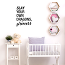 Vinyl Wall Art Decal - Slay Your Own Dragons; Princess - Modern Inspirational Cute Little Girl's Quote For Toddlers Teens Bedroom Home Apartment Living Room Indoor Decoration   2