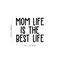 Vinyl Wall Art Decal - Mom Life Is The Best Life - 3.- Modern Trendy Cute Mother Quote For Laptop Light Switch Bedroom Luggage Car Bumper Sticker Computer Notebook Mug Decor