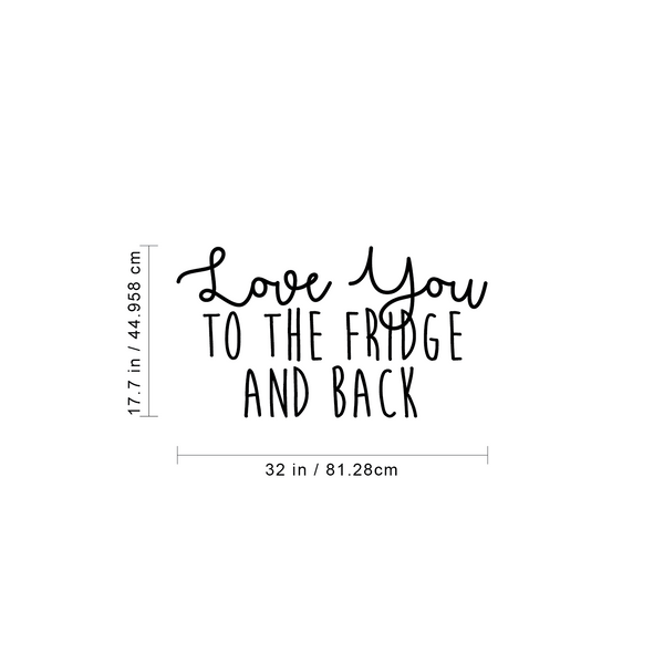 Vinyl Wall Art Decal - Love You To The Fridge And Back - 17. Trendy Funny Cursive Lovers Quote For Home Apartment Bedroom Kitchen Living Room Indoor Decoration