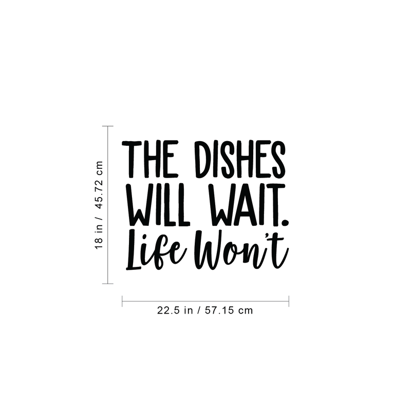 Vinyl Wall Art Decal - The Dishes Will Wait Life Won't - 18" x 22.5" - Trendy Modern Funny Life Quote For Home Apartment Bedroom Living Room Kitchen Restaurant Indoor Sticker Decoration Black 18" x 22.5"