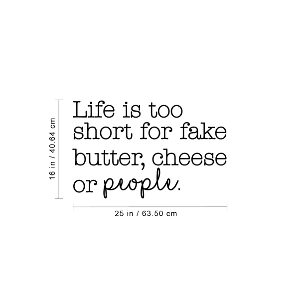 Vinyl Wall Art Decal - Life Is Too Short For Fake Butter; Cheese Or People - Trendy Modern Cursive Quote For Home Apartment Bedroom Living Room Kitchen Decoration Sticker