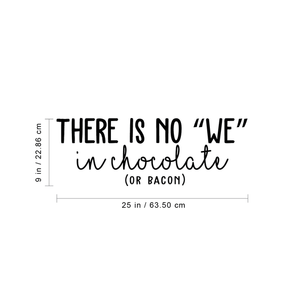 Vinyl Wall Art Decal - There Is No We In Chocolate Or Bacon - Trendy Funny Humorous Quote For Home Apartment Bedroom Living Room Dining Room Kitchen Restaurant Decoration Sticker