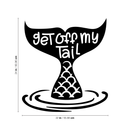 Vinyl Wall Art Decal - Get Off My Tail - 24" x 22" - Modern Cute Mermaid Fin Water Shape Trendy Fantasy Girls Teens Nursery Playroom Bedroom Living Room Apartment Home Sticker Decals Black 24" x 22"