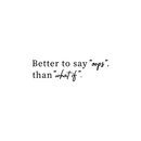 Vinyl Wall Art Decal - Better To Say Oops Than What If - 6" x 20" - Modern Positive Inspirational Quote For Home Bedroom Apartment Living Room Classroom Work Office School Decoration Sticker Black 6" x 20" 4