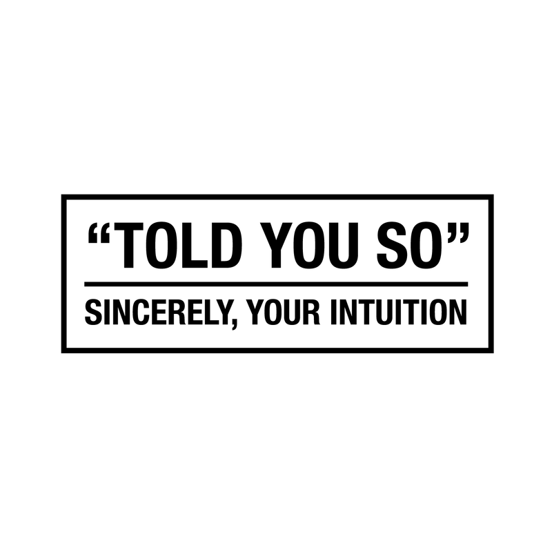 Vinyl Wall Art Decal - Told You So Sincerely Your Intuition - 11" x 30" - Modern Positive Inspirational Quote For Home Bedroom Apartment Living Room Classroom Work Office School Decoration Sticker Black 11" x 30" 4