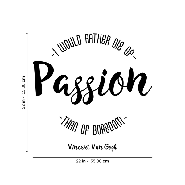 Vinyl Wall Art Decal - I Would Rather Die Of Passion Than Of Boredom - Modern Inspirational Quote For Home Bedroom Apartment Living Room Classroom Work Office School Decoration Sticker