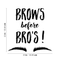 Vinyl Wall Art Decal - Brows Before Bros -22" x 22" - Modern Trendy Funny Humor Beauty Quote For Home Bedroom Apartment Living Room Business Spa Beauty Salon  Decoration Sticker Black 22" x 22"