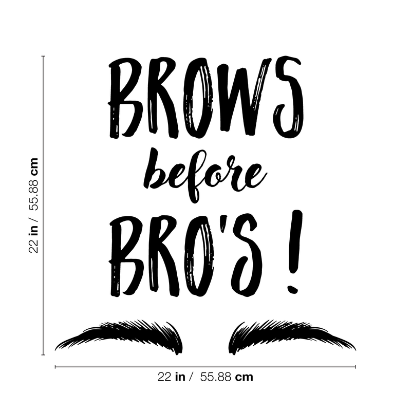 Vinyl Wall Art Decal - Brows Before Bros -22" x 22" - Modern Trendy Funny Humor Beauty Quote For Home Bedroom Apartment Living Room Business Spa Beauty Salon  Decoration Sticker Black 22" x 22"