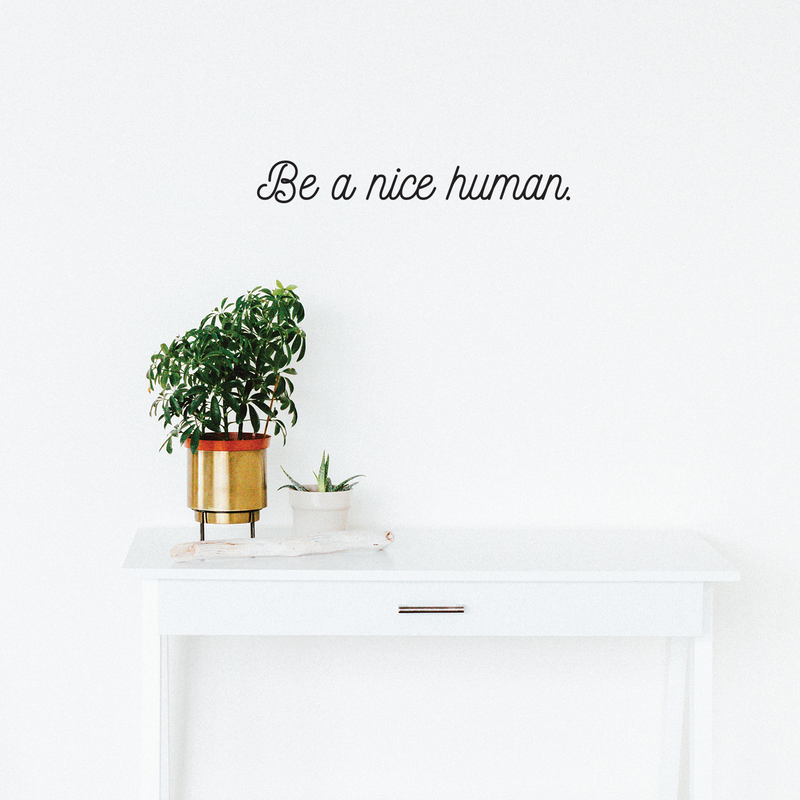 Vinyl Wall Art Decal - Be A Nice Human - 3" x 20" - Modern Inspirational Life Quote For Home Apartment Bedroom Living Room Classroom School Office Decoration Sticker Black 3" x 20" 2