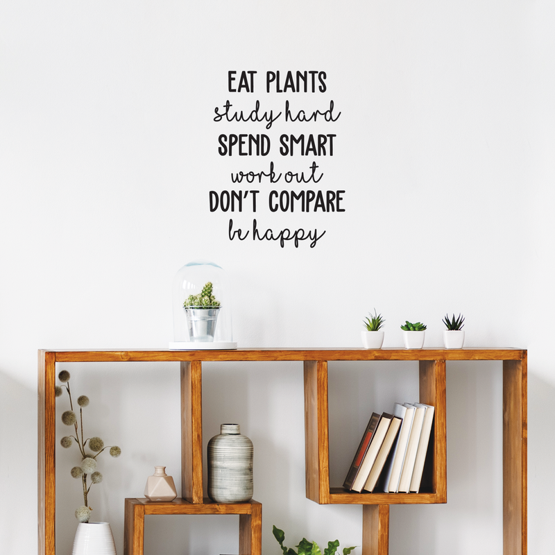 Vinyl Wall Art Decal - Eat Plants Study Hard Spend Smart Work Out  Don't Compare Be Happy - 22" x 17" - Inspirational Life Quote For Home Apartment Bedroom Classroom School Office Decor Sticker Black 22" x 17" 3