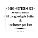 Vinyl Wall Art Decal - Good Better Best - Modern Inspirational Motivational Quote For Home Apartment Bedroom Living Room Office School Decoration Sticker