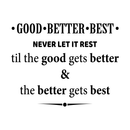 Vinyl Wall Art Decal - Good Better Best - Modern Inspirational Motivational Quote For Home Apartment Bedroom Living Room Office School Decoration Sticker   3