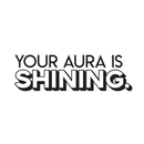 Vinyl Wall Art Decal - Your Aura Is Shining - Trendy Inspirational Life Quote For Home Bedroom Living Room Bathroom Office Classroom School Decoration Sticker   5