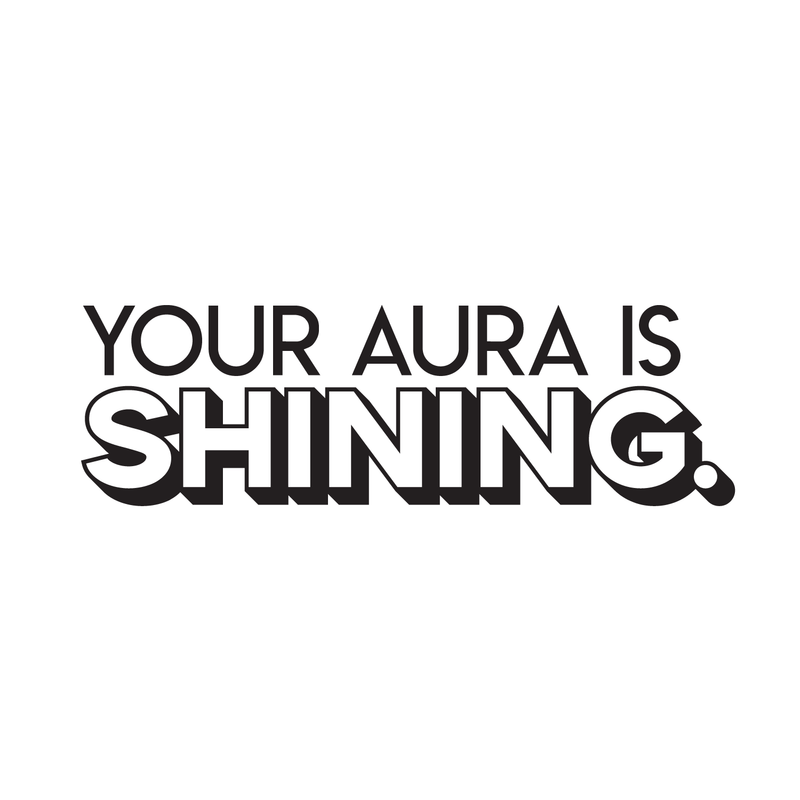 Vinyl Wall Art Decal - Your Aura Is Shining - 9" x 30" - Trendy Inspirational Life Quote For Home Bedroom Living Room Bathroom Office Classroom School Decoration Sticker Black 9" x 30" 5