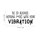 Vinyl Wall Art Decal - Be So Aligned Nothing F*cks With Your Vibration - 14" x 30" - Trendy Funny Inspirational Quote For Home Bedroom Living Room Work Office Decoration Sticker Black 14" x 30"