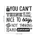 Vinyl Wall Art Decal - If You Can't Think Of Anything Nice To Say You're Not Thinking Hard Enough - Trendy Inspirational Life Quote For Home Bedroom Playoom Office Classroom School Decor