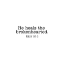 Vinyl Wall Art Decal - He Heals The Broken Hearted - Psalm 147:3 Inspirational Religious Faithful Quote For Home Bedroom Living Room Office Church Indoor Work Decor   2