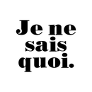 Vinyl Wall Art Decal - Je Ne Sais Quoi - 17" x 19" - Girly French Trendy Chic Fashion Quote For Home Bedroom Apartment Living Room Closet Retail Store Work Decor Black 17" x 19" 4