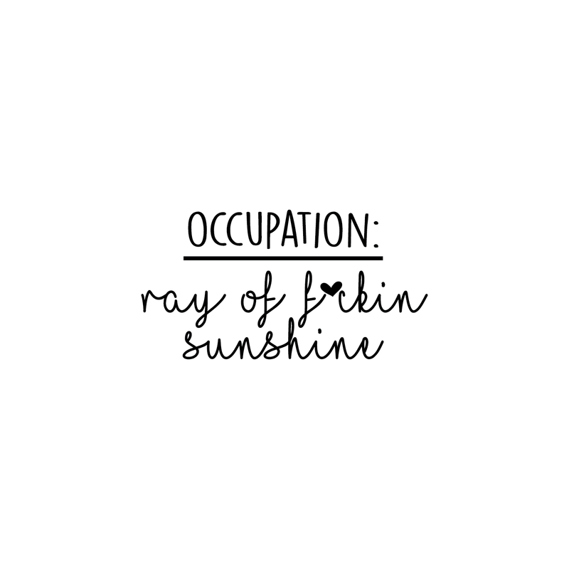 Vinyl Wall Art Decal - Occupation Ray Of F Sunshine - Funny Trendy Motivational Quote For Adults Home Bedroom Living Room Office Workplace Decoration Sticker   4