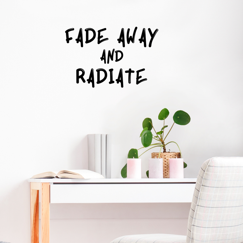 Vinyl Wall Art Decal - Fade Away And Radiate - Positive Inspirational Quote For Indoor Home Bedroom Living Room Apartment Decoration Sticker   2