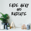 Vinyl Wall Art Decal - Fade Away And Radiate - Positive Inspirational Quote For Indoor Home Bedroom Living Room Apartment Decoration Sticker   3