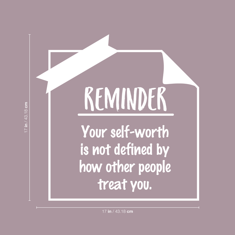 Vinyl Wall Art Decal - Your Self-Worth Is Not Defined By How Other People Treat You - 17" x 17" - Modern Inspirational Quote For Home Bedroom Living Room Office School Decoration Sticker White 17" x 17"