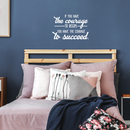 Vinyl Wall Art Decal - If You Have The Courage To Begin You Have The Courage To Succeed - 17" x 25" - Modern Motivational Quote For Home Bedroom Office School Classroom Gym Decor Sticker White 17" x 25" 4