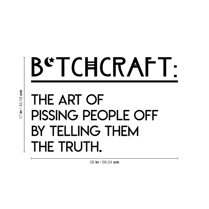 Vinyl Wall Art Decal - Btchcraft The Art Of Pissing People Off By Telling Them The Truth - 17" x 26" - Modern Witty Sassy Quote For Home Bedroom Living Room Apartment Decoration Sticker Black 17" x 26"