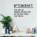 Vinyl Wall Art Decal - Btchcraft The Art Of Pissing People Off By Telling Them The Truth - 17" x 26" - Modern Witty Sassy Quote For Home Bedroom Living Room Apartment Decoration Sticker Black 17" x 26" 2