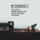 Vinyl Wall Art Decal - Btchcraft The Art Of Pissing People Off By Telling Them The Truth - 17" x 26" - Modern Witty Sassy Quote For Home Bedroom Living Room Apartment Decoration Sticker Black 17" x 26" 3