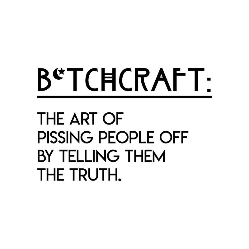 Vinyl Wall Art Decal - Btchcraft The Art Of Pissing People Off By Telling Them The Truth - 17" x 26" - Modern Witty Sassy Quote For Home Bedroom Living Room Apartment Decoration Sticker Black 17" x 26" 5