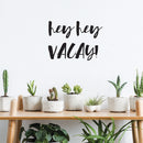 Vinyl Wall Art Decal - Hey Hey Vacay - Lifestyle Travel Adventure Quote For Home Bedroom Living Room Classroom School Office Decoration Sticker   2