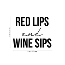 Vinyl Wall Art Decal - Red Lips Wine Sips - Trendy Modern Women's Quote For Home Apartment Living Room Dining Room Kitchen Bar Restaurant Decoration Sticker